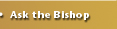 Ask the Bishop